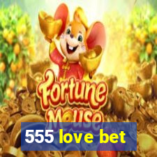 555 love bet